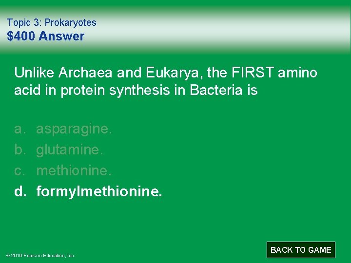 Topic 3: Prokaryotes $400 Answer Unlike Archaea and Eukarya, the FIRST amino acid in