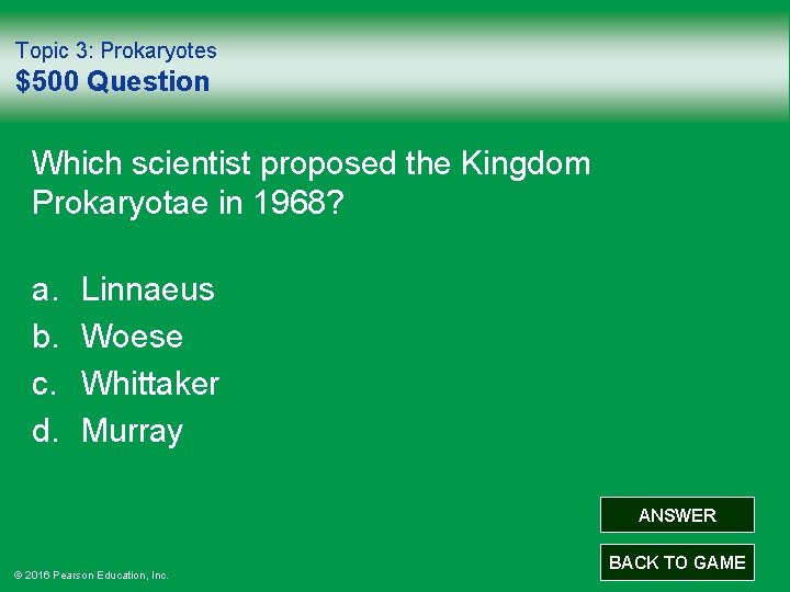 Topic 3: Prokaryotes $500 Question Which scientist proposed the Kingdom Prokaryotae in 1968? a.