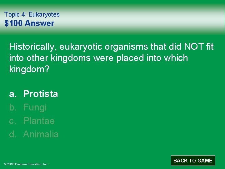 Topic 4: Eukaryotes $100 Answer Historically, eukaryotic organisms that did NOT fit into other