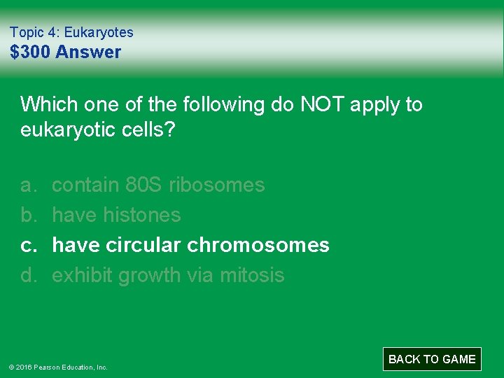 Topic 4: Eukaryotes $300 Answer Which one of the following do NOT apply to