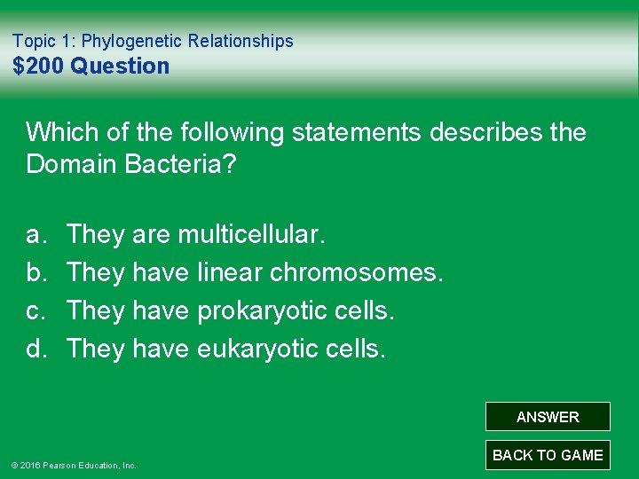 Topic 1: Phylogenetic Relationships $200 Question Which of the following statements describes the Domain