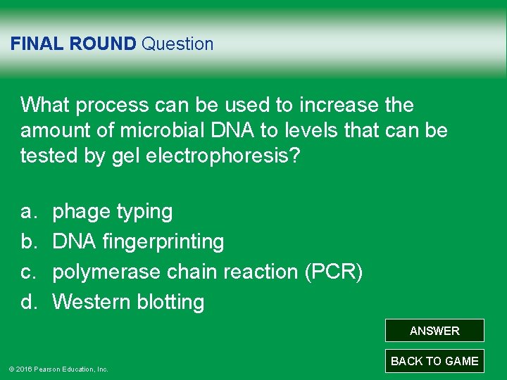 FINAL ROUND Question What process can be used to increase the amount of microbial