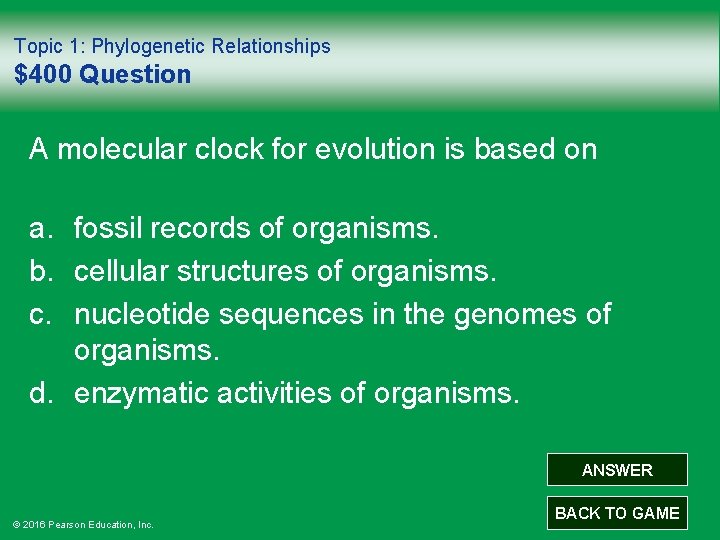 Topic 1: Phylogenetic Relationships $400 Question A molecular clock for evolution is based on