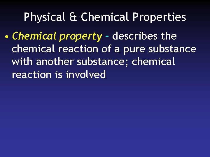 Physical & Chemical Properties • Chemical property – describes the chemical reaction of a