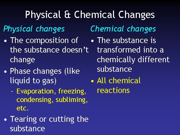 Physical & Chemical Changes Physical changes Chemical changes • The composition of • The