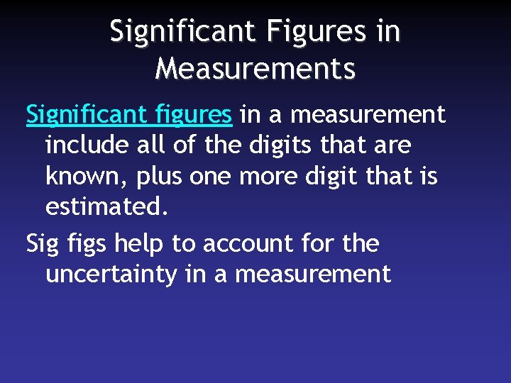 Significant Figures in Measurements Significant figures in a measurement include all of the digits