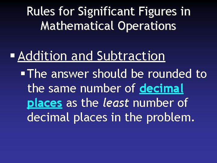 Rules for Significant Figures in Mathematical Operations § Addition and Subtraction § The answer