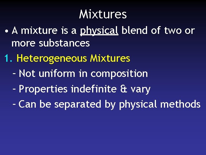 Mixtures • A mixture is a physical blend of two or more substances 1.