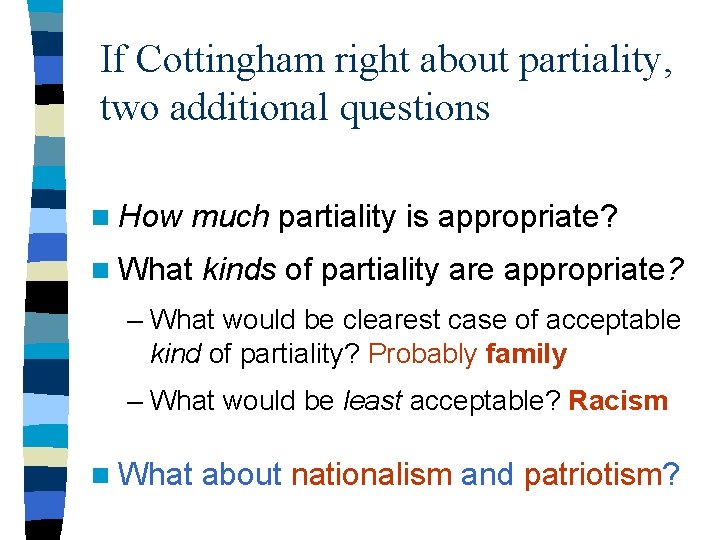 If Cottingham right about partiality, two additional questions n How much partiality is appropriate?