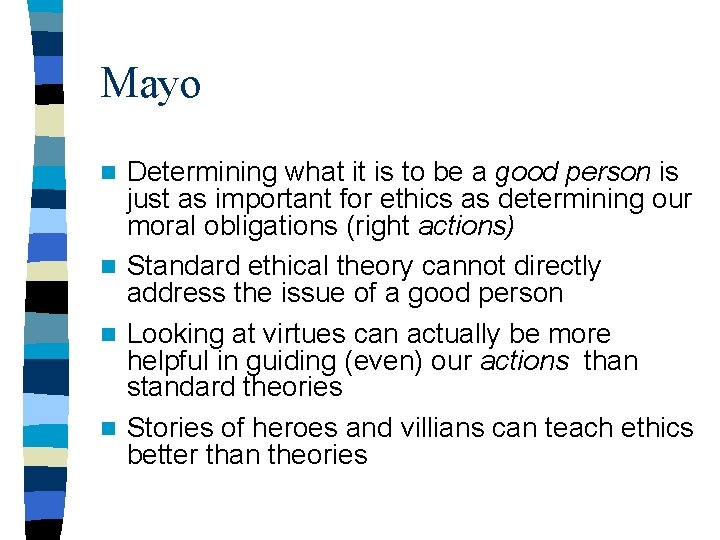 Mayo Determining what it is to be a good person is just as important