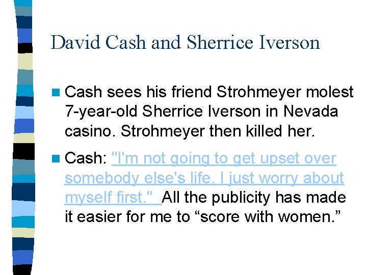 David Cash and Sherrice Iverson n Cash sees his friend Strohmeyer molest 7 -year-old