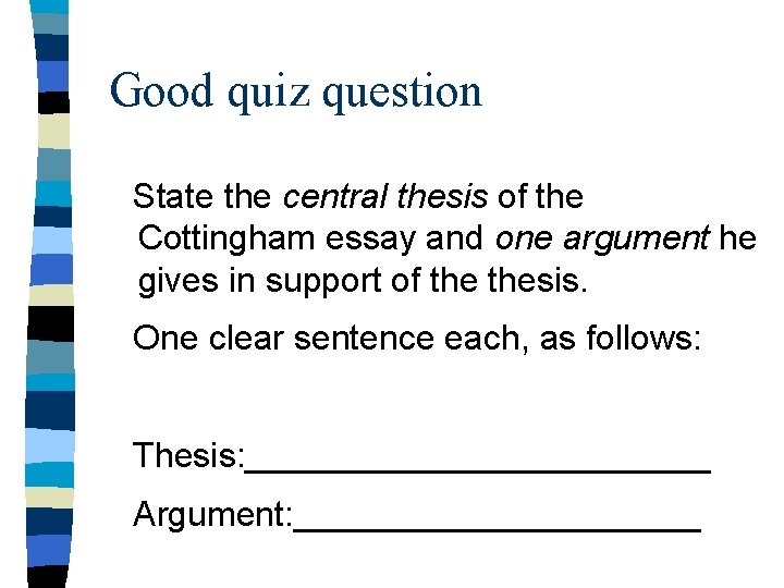 Good quiz question State the central thesis of the Cottingham essay and one argument