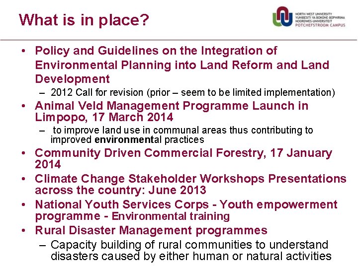 What is in place? • Policy and Guidelines on the Integration of Environmental Planning