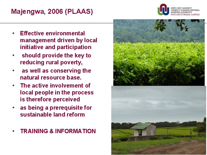 Majengwa, 2006 (PLAAS) • Effective environmental management driven by local initiative and participation •