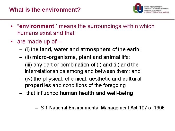 What is the environment? • “environment. ’ means the surroundings within which humans exist