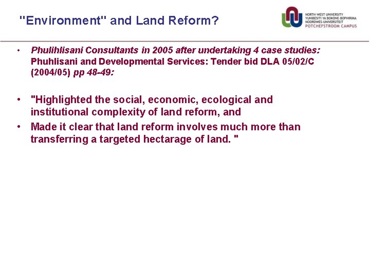 "Environment" and Land Reform? • Phulihlisani Consultants in 2005 after undertaking 4 case studies: