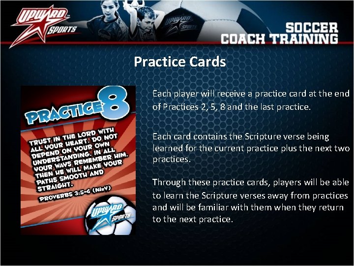 Practice Cards Each player will receive a practice card at the end of Practices