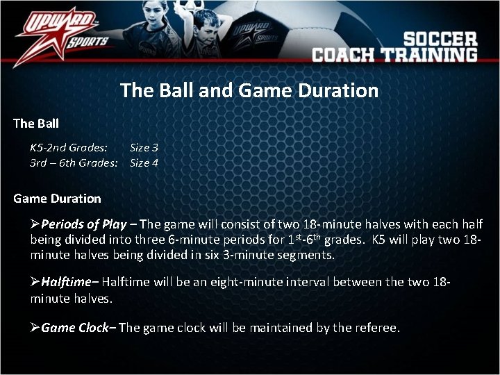 The Ball and Game Duration The Ball K 5 -2 nd Grades: Size 3