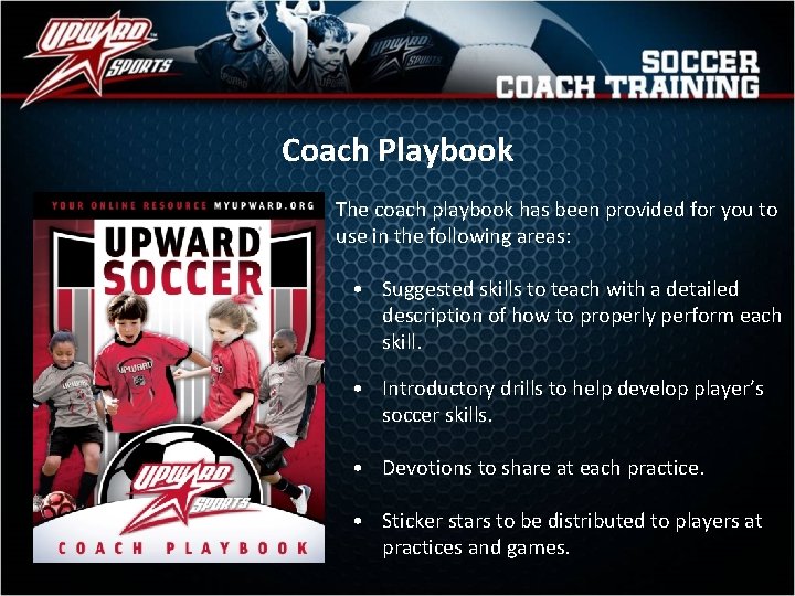 Coach Playbook The coach playbook has been provided for you to use in the