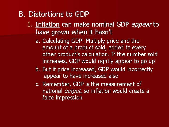 B. Distortions to GDP 1. Inflation can make nominal GDP appear to have grown