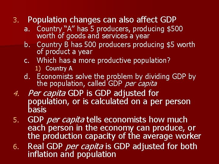 3. Population changes can also affect GDP a. Country “A” has 5 producers, producing