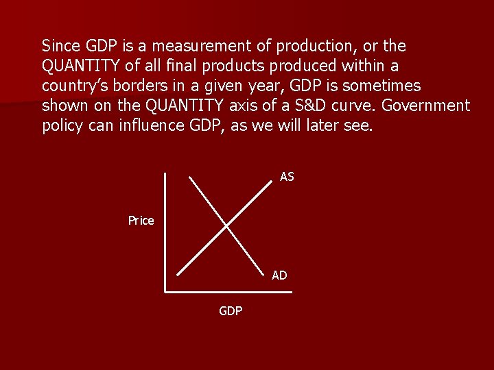 Since GDP is a measurement of production, or the QUANTITY of all final products