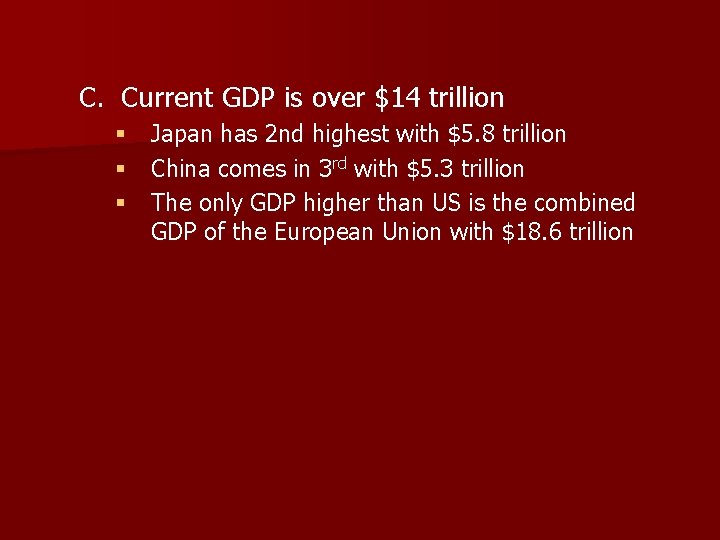 C. Current GDP is over $14 trillion § Japan has 2 nd highest with