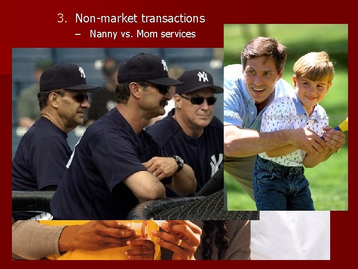 3. Non-market transactions – Nanny vs. Mom services 