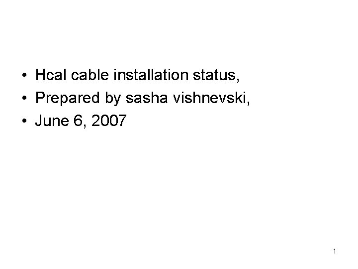  • Hcal cable installation status, • Prepared by sasha vishnevski, • June 6,