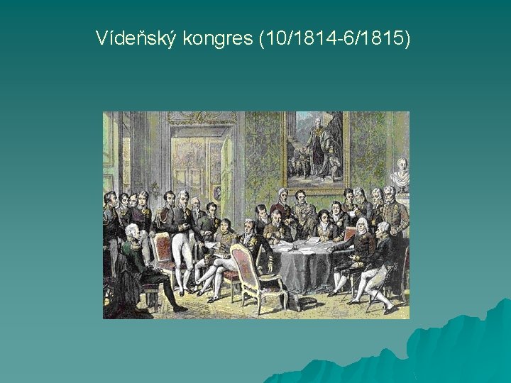 Vídeňský kongres (10/1814 -6/1815) 