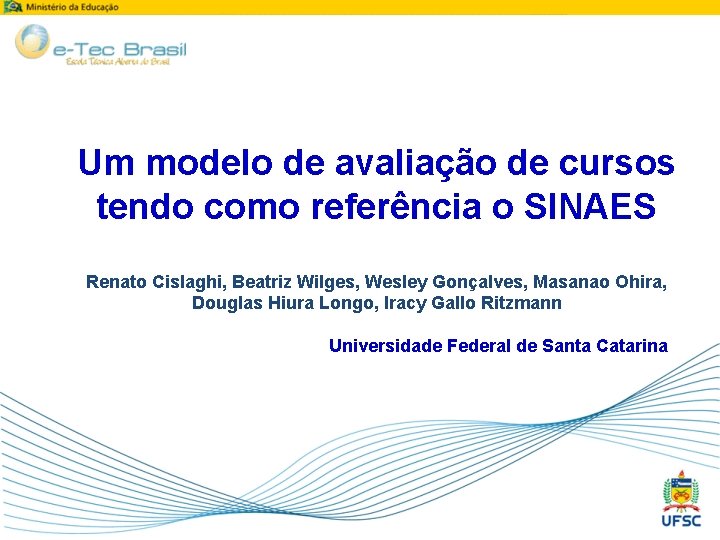 Um modelo de avaliação de cursos tendo como referência o SINAES Renato Cislaghi, Beatriz