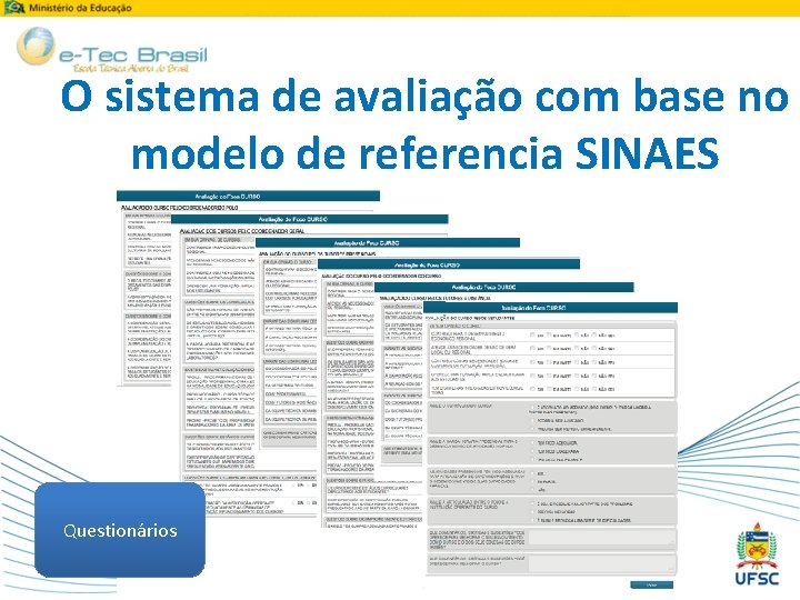 O sistema de avaliação com base no modelo de referencia SINAES Questionários 