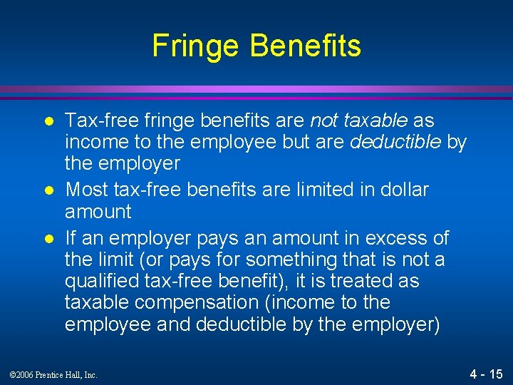 Fringe Benefits l l l Tax-free fringe benefits are not taxable as income to
