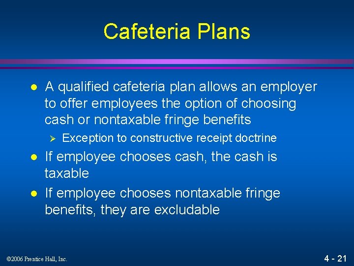 Cafeteria Plans l A qualified cafeteria plan allows an employer to offer employees the