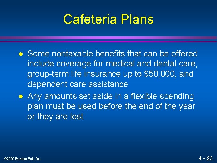 Cafeteria Plans l l Some nontaxable benefits that can be offered include coverage for