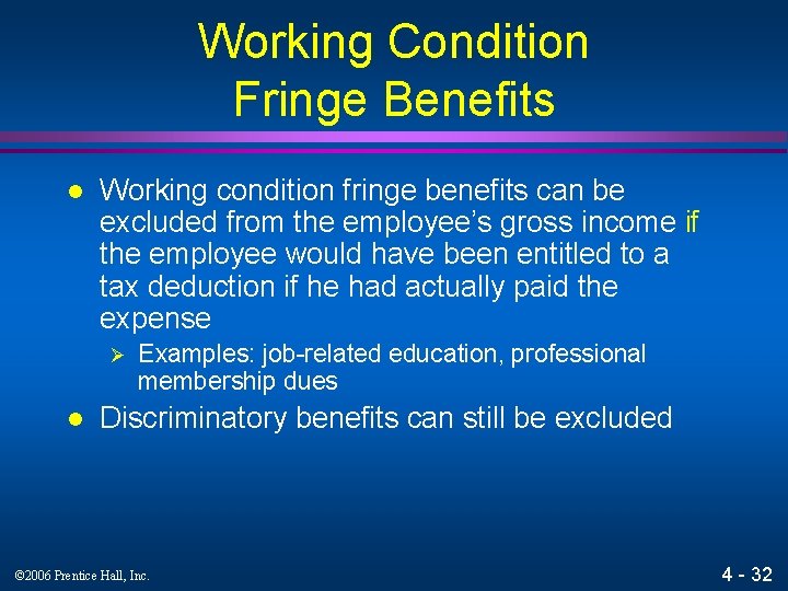 Working Condition Fringe Benefits l Working condition fringe benefits can be excluded from the