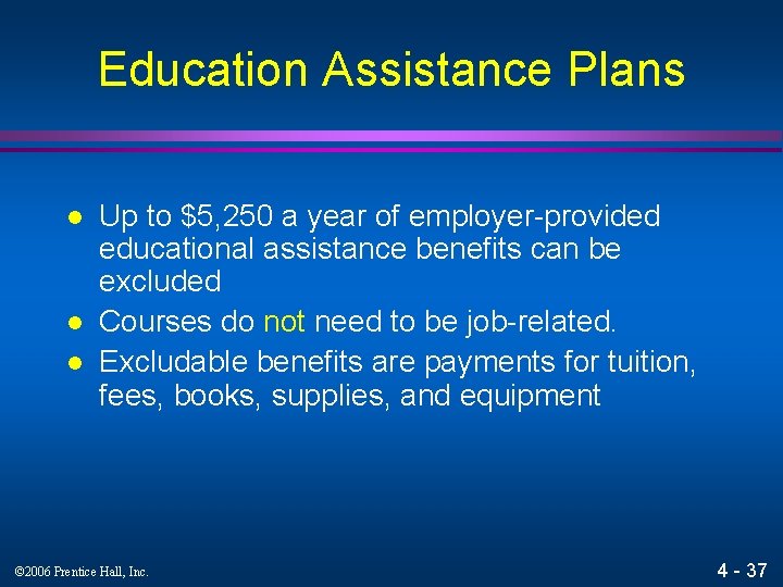 Education Assistance Plans l l l Up to $5, 250 a year of employer-provided