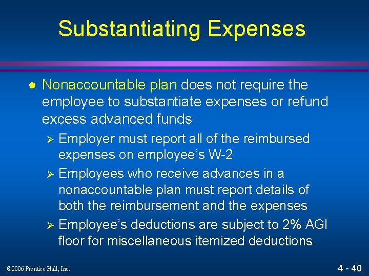 Substantiating Expenses l Nonaccountable plan does not require the employee to substantiate expenses or