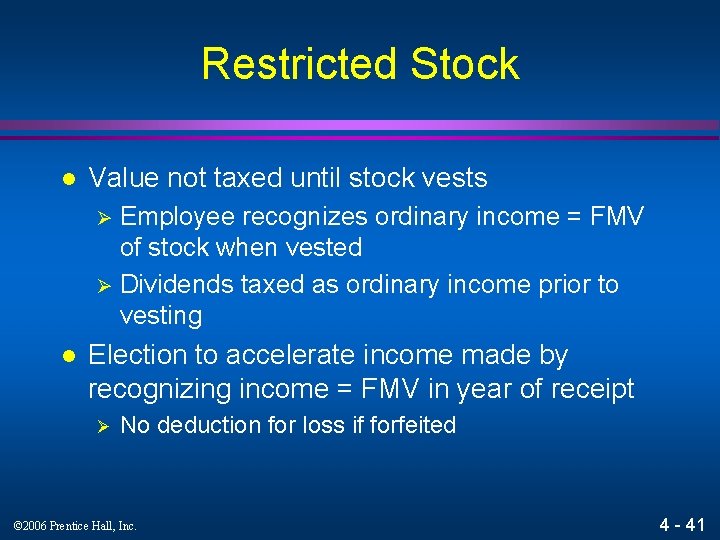 Restricted Stock l Value not taxed until stock vests Employee recognizes ordinary income =