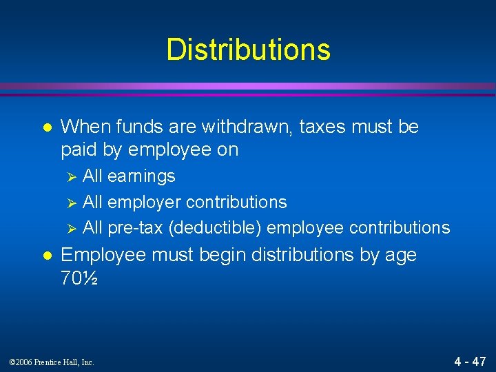 Distributions l When funds are withdrawn, taxes must be paid by employee on All