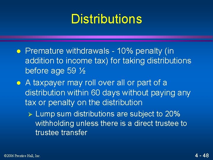 Distributions l l Premature withdrawals - 10% penalty (in addition to income tax) for