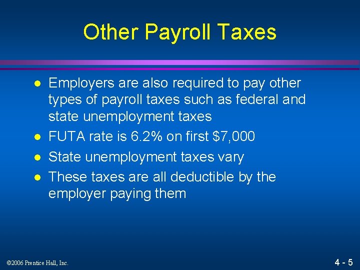 Other Payroll Taxes l l Employers are also required to pay other types of