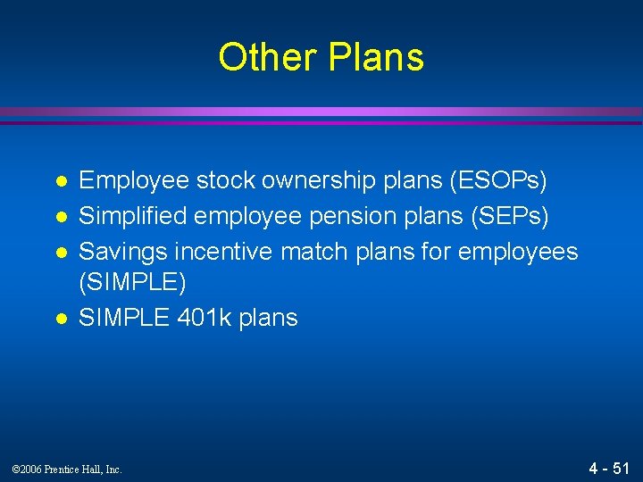 Other Plans l l Employee stock ownership plans (ESOPs) Simplified employee pension plans (SEPs)