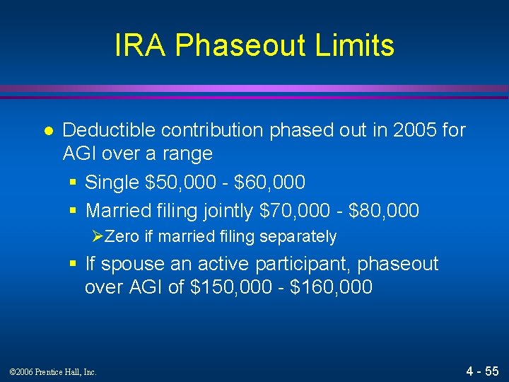 IRA Phaseout Limits l Deductible contribution phased out in 2005 for AGI over a