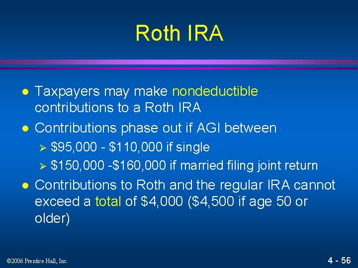 Roth IRA l l Taxpayers may make nondeductible contributions to a Roth IRA Contributions