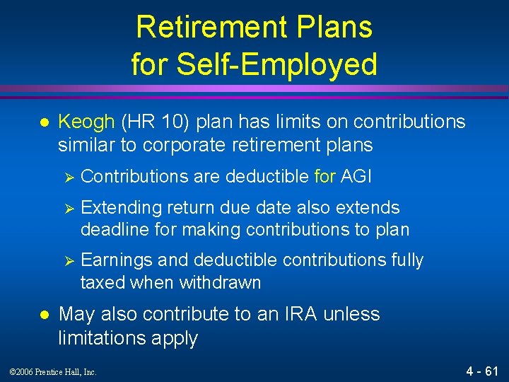 Retirement Plans for Self-Employed l l Keogh (HR 10) plan has limits on contributions