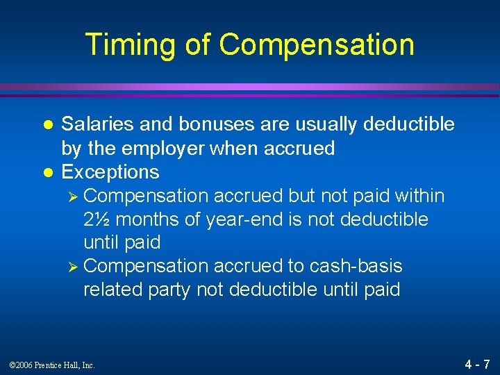 Timing of Compensation l l Salaries and bonuses are usually deductible by the employer