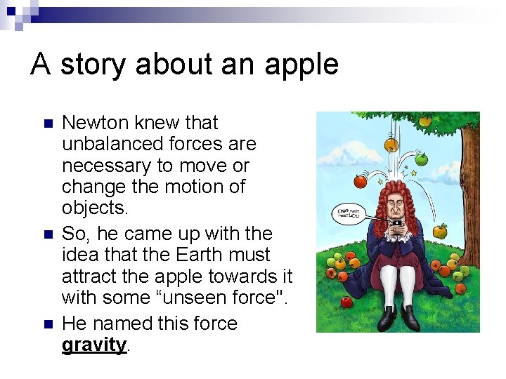 A story about an apple n n n Newton knew that unbalanced forces are