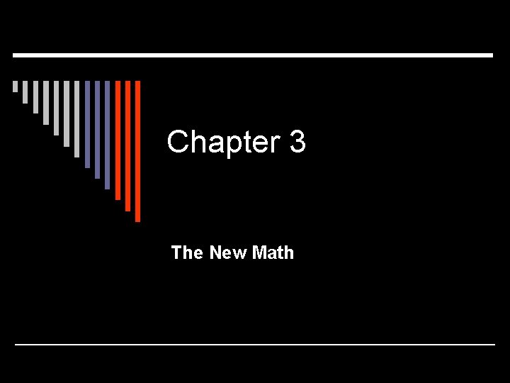 Chapter 3 The New Math Chapter 3 The New Math