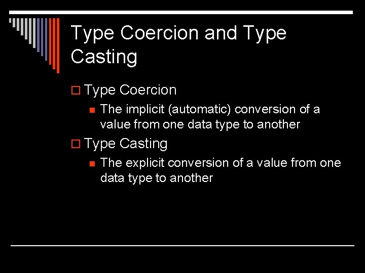 Type Coercion and Type Casting o Type Coercion n The implicit (automatic) conversion of Type Coercion and Type Casting o Type Coercion n The implicit (automatic) conversion of